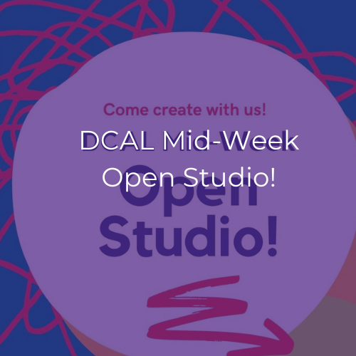 purple graphic that says DCAL Mid-Week Open Studio
