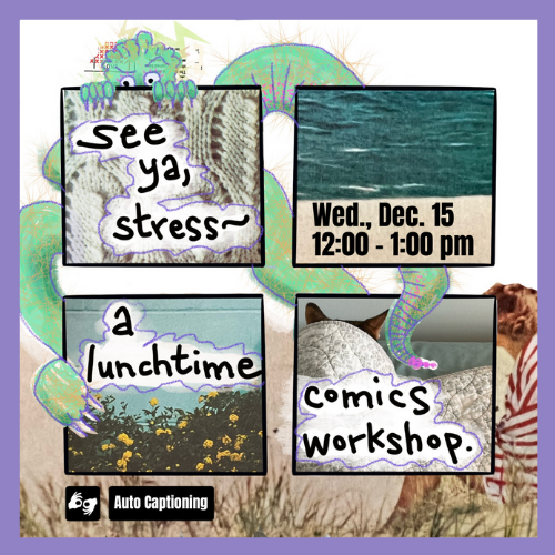 A green stress monster with orange prickles, pink speckles and eyelashes, and purple claws peeks mischievously over the first panel of a comic, raising one purple eyebrow. Black handwritten marker text inside the panels reads: "See ya, stress-- a lunchtime comics workshop."
